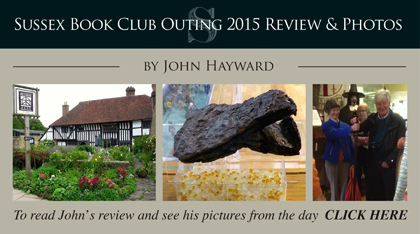 Sussex Book Club Outing 2015 Review & Photos by John Hayward. To read John̓s review and see his pictures from the day CLICK HERE